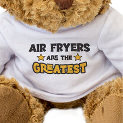 AIR FRYERS ARE THE GREATEST - Teddy Bear - Cute Funny - Cooking Gift Present