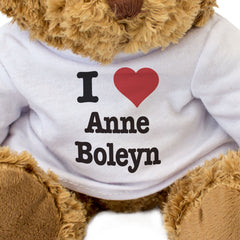 I LOVE ANNE BOLEYN - Teddy Bear - Cute Cuddly Soft Adorable - Gift Present