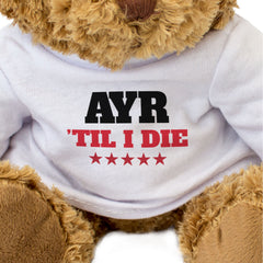 AYR TIL I DIE - Teddy Bear - Cute Cuddly Soft - Scotland Gift Present