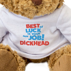 BEST OF LUCK IN YOUR NEW JOB DICKHEAD - Teddy Bear - Cute - Funny Gift Present