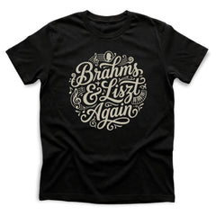 BRAMHS & LISZT AGAIN - Black T-Shirt - Funny Classical Music Fan Tee