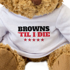 BROWNS TIL I DIE - Teddy Bear - Cute Cuddly Soft - Gift Present