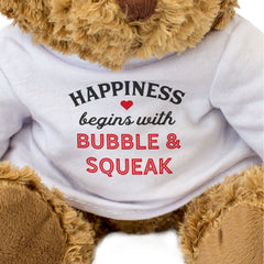 HAPPINESS BEGINS WITH BUBBLE & SQUEAK - Teddy Bear - Cute - Funny Gift Present