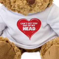 CAN'T GET YOU OUT OF MY HEAD - Teddy Bear - Cute Funny Romantic Gift Present