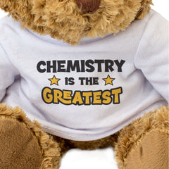 CHEMISTRY IS THE GREATEST - Teddy Bear - Cute Cuddly Soft - Funny Gift Present