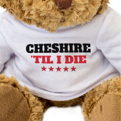 CHESHIRE TIL I DIE - Teddy Bear - Cute Cuddly Soft Adorable - Gift Present