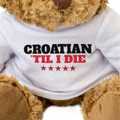 CROATIAN TIL I DIE - Teddy Bear - Cute Cuddly Soft - Gift Present