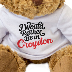 I WOULD RATHER BE IN CROYDON - Teddy Bear - Cute Cuddly Soft Funny Gift Present