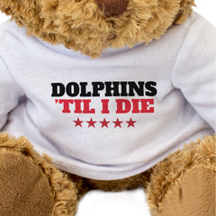 DOLPHINS TIL I DIE - Teddy Bear - Cute Cuddly Soft - Gift Present