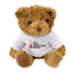 EAT SLEEP DOUBLE BASS REPEAT - Teddy Bear - Funny - Music Bassist Gift Present
