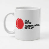 EAT SLEEP TAMBOURINE REPEAT - Mug - Funny Music Tambourinist Gift Present