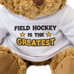 FIELD HOCKEY IS THE GREATEST - Teddy Bear - Cute Cuddly - Funny Gift Present