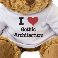 I LOVE GOTHIC ARCHITECTURE - Teddy Bear - Cute Cuddly - Funny Gift Present