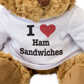 I Love Ham Sandwiches - Teddy Bear
