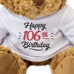 HAPPY 106TH BIRTHDAY - Teddy Bear - Cute Cuddly - 106 Years Old Gift Present