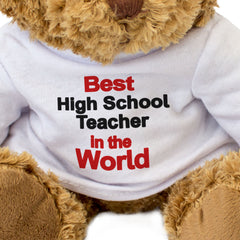 BEST HIGH SCHOOL TEACHER IN THE WORLD - Teddy Bear - Cute Cuddly - Gift Present