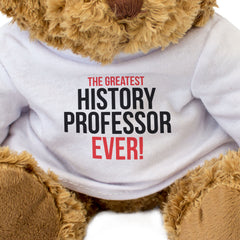 THE GREATEST HISTORY PROFESSOR EVER - Teddy Bear - Cute Funny - Gift Present