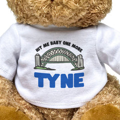 HIT ME BABY ONE MORE TYNE - Teddy Bear - Cute - Funny Newcastle Gift Present