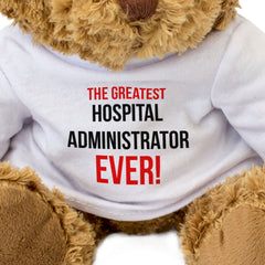 THE GREATEST HOSPITAL ADMINISTRATOR EVER - Teddy Bear - Cute - Gift Present