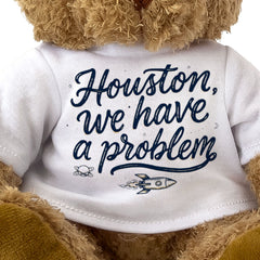 HOUSTON WE HAVE A PROBLEM (SCRIPT) - Teddy Bear - Cute Funny Gift Present