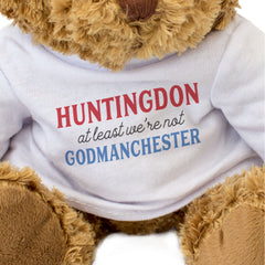 HUNTINGDON AT LEAST WE'RE NOT GODMANCHESTER - Teddy Bear - Funny Gift Present