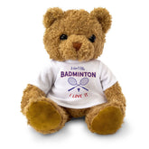 I DON'T LIKE BADMINTON I LOVE IT - Teddy Bear - Cute Cuddly Soft - Gift Present