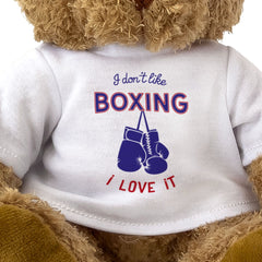 I DON'T LIKE BOXING I LOVE IT - Teddy Bear - Cute Cuddly Soft - Gift Present