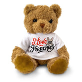 I LOVE FRENCHIES (ARTWORK) - Teddy Bear - Cute Cuddly Soft - Gift Present