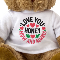 LOVE YOU HONEY NOW AND ALWAYS - Teddy Bear - Cute - Romantic Gift Present