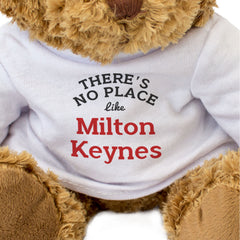 THERE'S NO PLACE LIKE MILTON KEYNES - Teddy Bear - Cute - Funny Gift Present