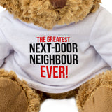 The Greatest Next-Door Neighbour Ever - Teddy Bear