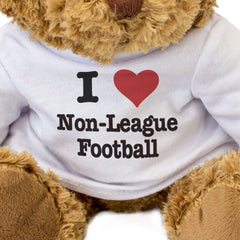 I LOVE NON-LEAGUE FOOTBALL - Teddy Bear - Cute Cuddly Soft - Gift Present