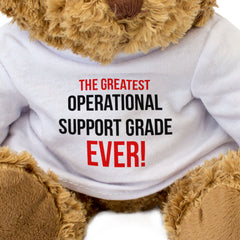 THE GREATEST OPERATIONAL SUPPORT GRADE EVER - Teddy Bear - Funny Gift Present