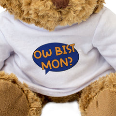 OW BIST MON? - Teddy Bear - Funny Shrewsbury Shropshire Dialect Gift Present
