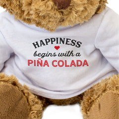 HAPPINESS BEGINS WITH A PIÑA COLADA - Teddy Bear - Cute Funny Gift Present