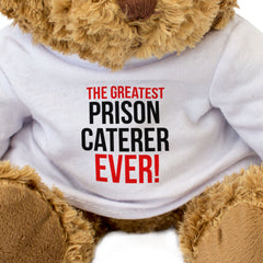 THE GREATEST PRISON CATERER EVER - Teddy Bear - Cute - Funny Gift Present