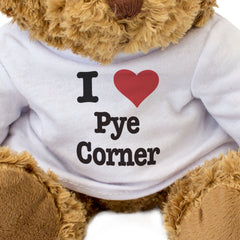 I LOVE PYE CORNER - Teddy Bear - Cute Cuddly - Funny Wales Souvenir Gift Present