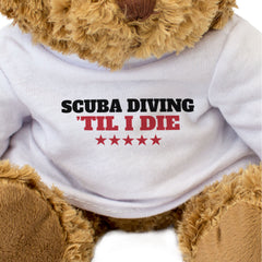 SCUBA DIVING TIL I DIE - Teddy Bear - Cute Funny Soft - Scuba Diver Gift Present