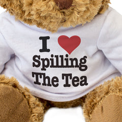 I LOVE SPILLING THE TEA - Teddy Bear - Cute Cuddly Soft Adorable - Gift Present
