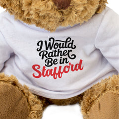 I WOULD RATHER BE IN STAFFORD - Teddy Bear - Cute Cuddly - Funny Gift Present