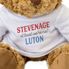 STEVENAGE AT LEAST WE'RE NOT LUTON - Teddy Bear - Funny Gift Present