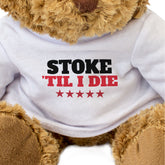 Stoke Til I Die - Teddy Bear