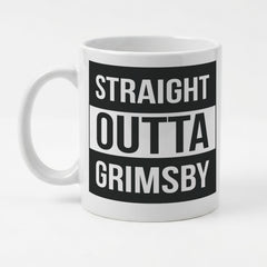 STRAIGHT OUTTA GRIMSBY - Mug - Funny Gift Present for Someone from Grimsby