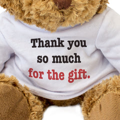 THANK YOU SO MUCH FOR THE GIFT - Teddy Bear - Cute Cuddly Soft - Gift Present