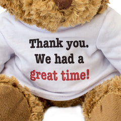 THANK YOU WE HAD A GREAT TIME! - Teddy Bear - Cute Cuddly Soft - Gift Present