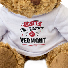 LIVING THE DREAM IN VERMONT - Teddy Bear - Cute Cuddly - Funny Gift Present