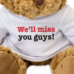 WE'LL MISS YOU GUYS - Teddy Bear - Cute Soft Cuddly - Leaving Gift Present
