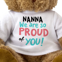 NANNA WE ARE SO PROUD OF YOU! - Teddy Bear - Cute Cuddly Soft - Gift Present