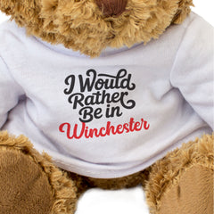 I WOULD RATHER BE IN WINCHESTER - Teddy Bear - Cute Cuddly - Funny Gift Present