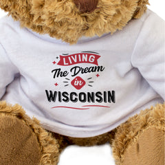 LIVING THE DREAM IN WISCONSIN - Teddy Bear - Cute Cuddly - Funny Gift Present
